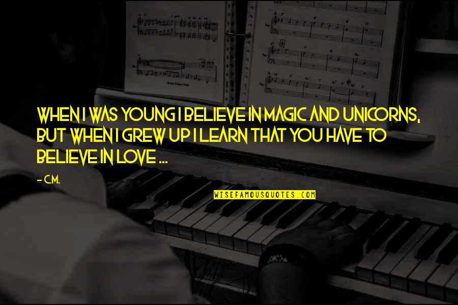 Armine Giyim Quotes By C.M.: When I was young I believe in magic Armine Giyim Quotes By C.M.: When I was young I believe in magic
