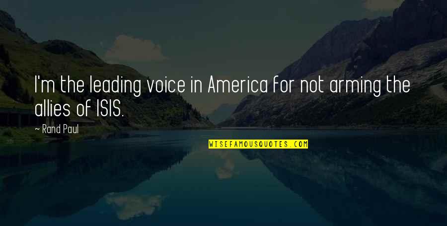 Arming America Quotes By Rand Paul: I'm the leading voice in America for not