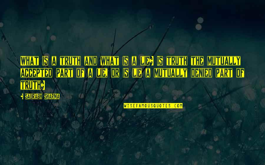 Arminian Theologians Quotes By Saurabh Sharma: What is a truth and what is a Arminian Theologians Quotes By Saurabh Sharma: What is a truth and what is a