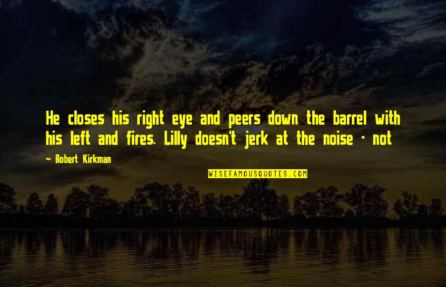 Arminian Theology Quotes By Robert Kirkman: He closes his right eye and peers down Arminian Theology Quotes By Robert Kirkman: He closes his right eye and peers down
