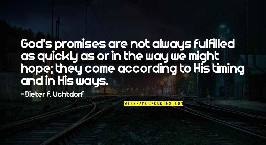 Arminius 357 Quotes By Dieter F. Uchtdorf: God's promises are not always fulfilled as quickly Arminius 357 Quotes By Dieter F. Uchtdorf: God's promises are not always fulfilled as quickly