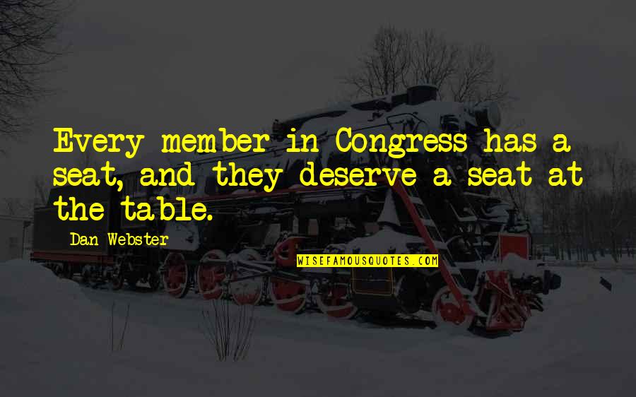 Armise Quotes By Dan Webster: Every member in Congress has a seat, and