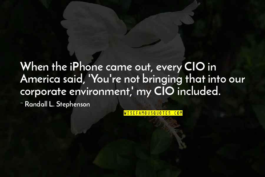 Armistace Quotes By Randall L. Stephenson: When the iPhone came out, every CIO in