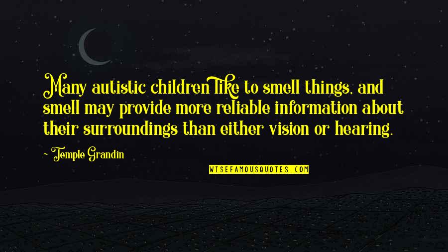 Armistices Quotes By Temple Grandin: Many autistic children like to smell things, and