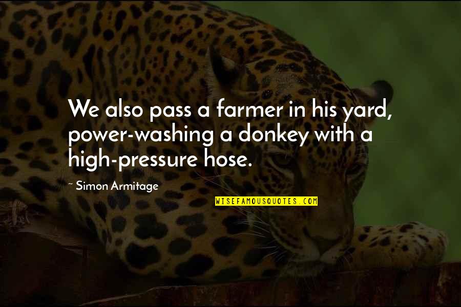 Armitage Quotes By Simon Armitage: We also pass a farmer in his yard,