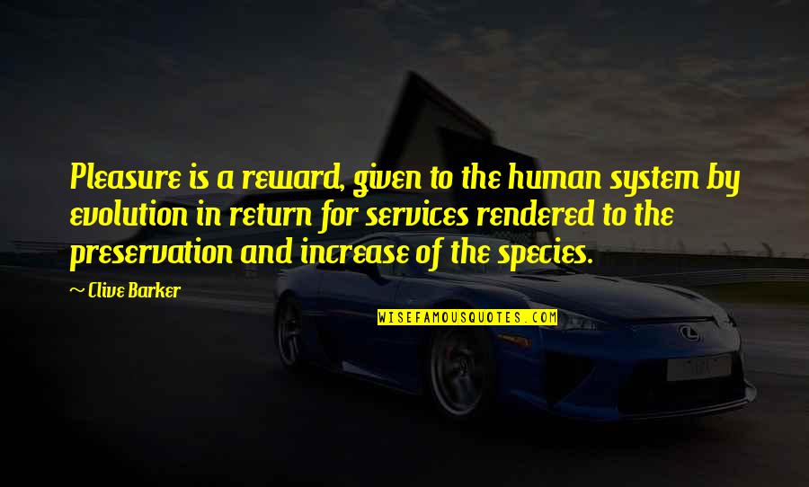Armitt Reviews Quotes By Clive Barker: Pleasure is a reward, given to the human