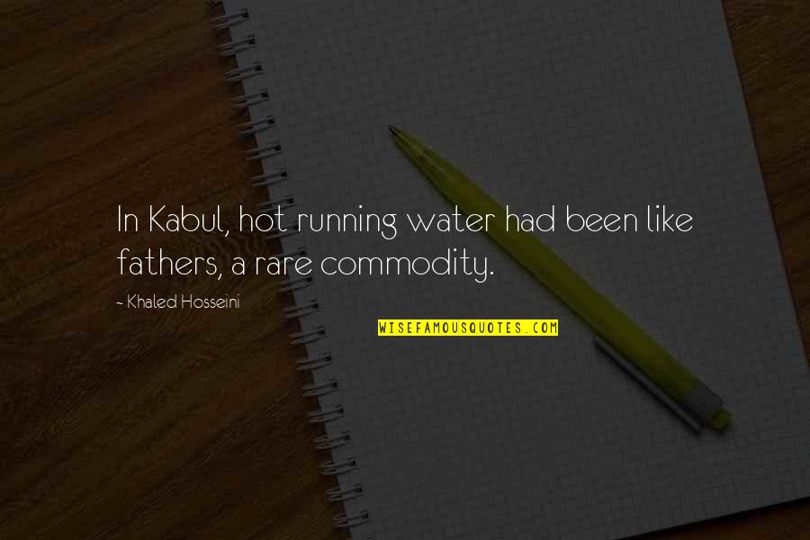 Armitt Reviews Quotes By Khaled Hosseini: In Kabul, hot running water had been like