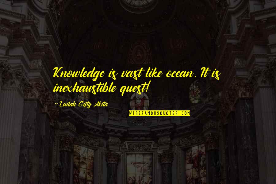Armless Archer Quotes By Lailah Gifty Akita: Knowledge is vast like ocean. It is inexhaustible Armless Archer Quotes By Lailah Gifty Akita: Knowledge is vast like ocean. It is inexhaustible