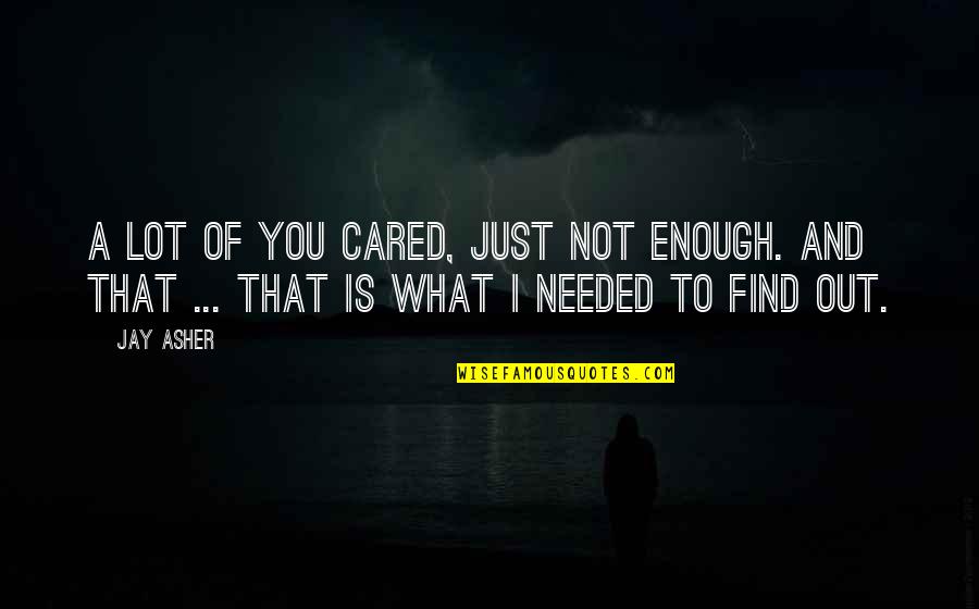 Armond Walterson Quotes By Jay Asher: A lot of you cared, just not enough.