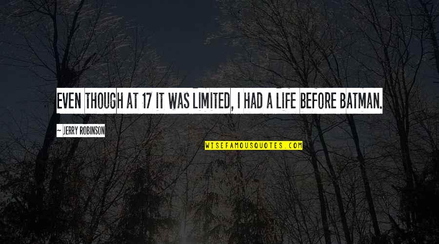 Armonizar Quotes By Jerry Robinson: Even though at 17 it was limited, I