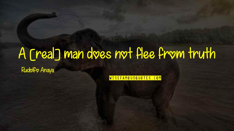 Armonn Chavez Quotes By Rudolfo Anaya: A [real] man does not flee from truth