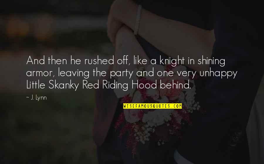 Armor He Quotes By J. Lynn: And then he rushed off, like a knight Armor He Quotes By J. Lynn: And then he rushed off, like a knight