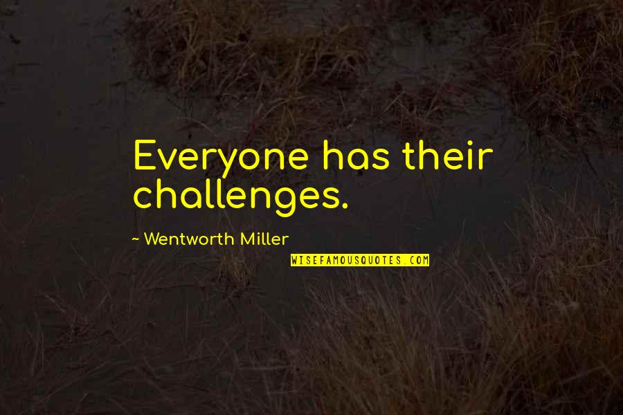 Armor Heights Quotes By Wentworth Miller: Everyone has their challenges.