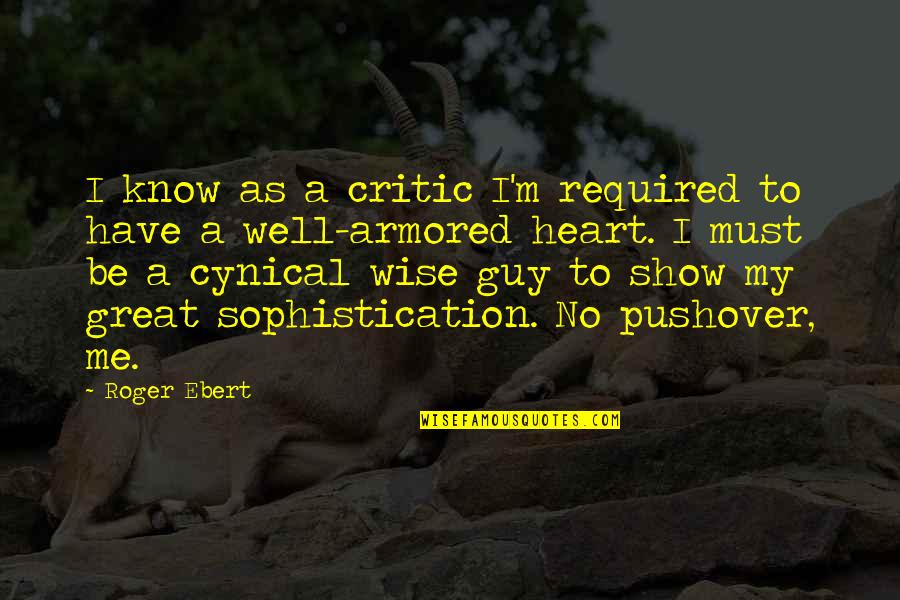 Armored Quotes By Roger Ebert: I know as a critic I'm required to