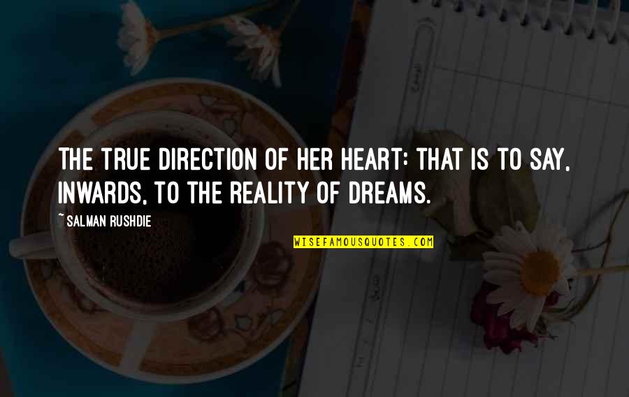 Armored Quotes By Salman Rushdie: The true direction of her heart: that is