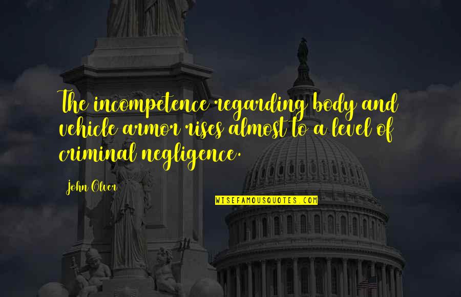 Armor's Quotes By John Olver: The incompetence regarding body and vehicle armor rises Armor's Quotes By John Olver: The incompetence regarding body and vehicle armor rises