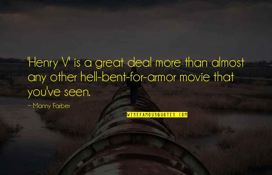 Armor's Quotes By Manny Farber: 'Henry V' is a great deal more than Armor's Quotes By Manny Farber: 'Henry V' is a great deal more than