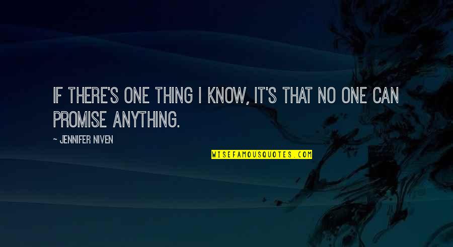 Armour Of Contempt Quote Quotes By Jennifer Niven: If there's one thing i know, it's that Armour Of Contempt Quote Quotes By Jennifer Niven: If there's one thing i know, it's that