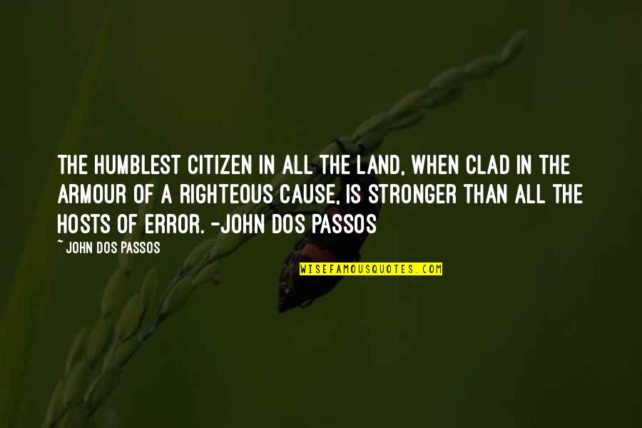 Armour Quotes By John Dos Passos: The humblest citizen in all the land, when