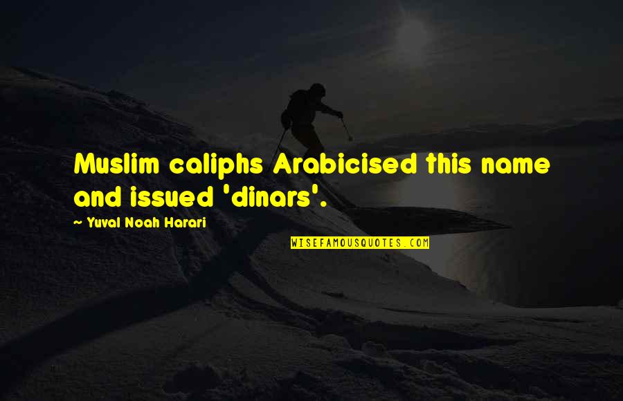 Armourers Minecraft Quotes By Yuval Noah Harari: Muslim caliphs Arabicised this name and issued 'dinars'. Armourers Minecraft Quotes By Yuval Noah Harari: Muslim caliphs Arabicised this name and issued 'dinars'.