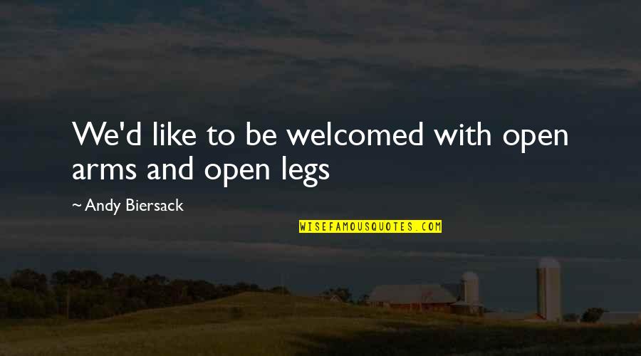 Arms And Legs Quotes By Andy Biersack: We'd like to be welcomed with open arms