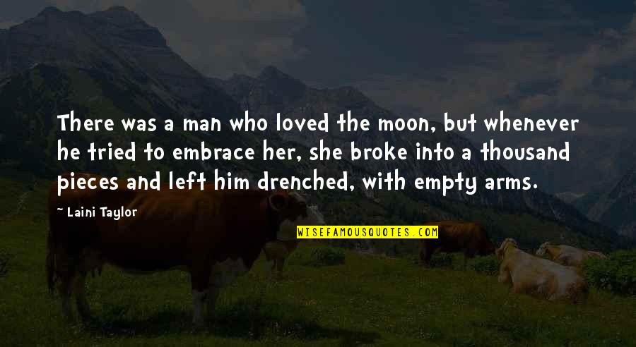 Arms And Man Quotes By Laini Taylor: There was a man who loved the moon, Arms And Man Quotes By Laini Taylor: There was a man who loved the moon,