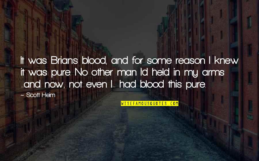 Arms And Man Quotes By Scott Heim: It was Brian's blood, and for some reason Arms And Man Quotes By Scott Heim: It was Brian's blood, and for some reason