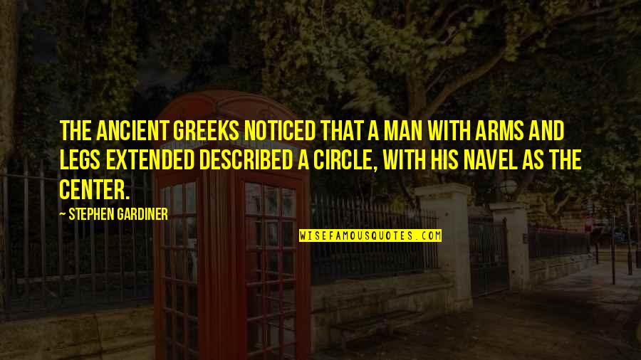 Arms And Man Quotes By Stephen Gardiner: The ancient Greeks noticed that a man with Arms And Man Quotes By Stephen Gardiner: The ancient Greeks noticed that a man with