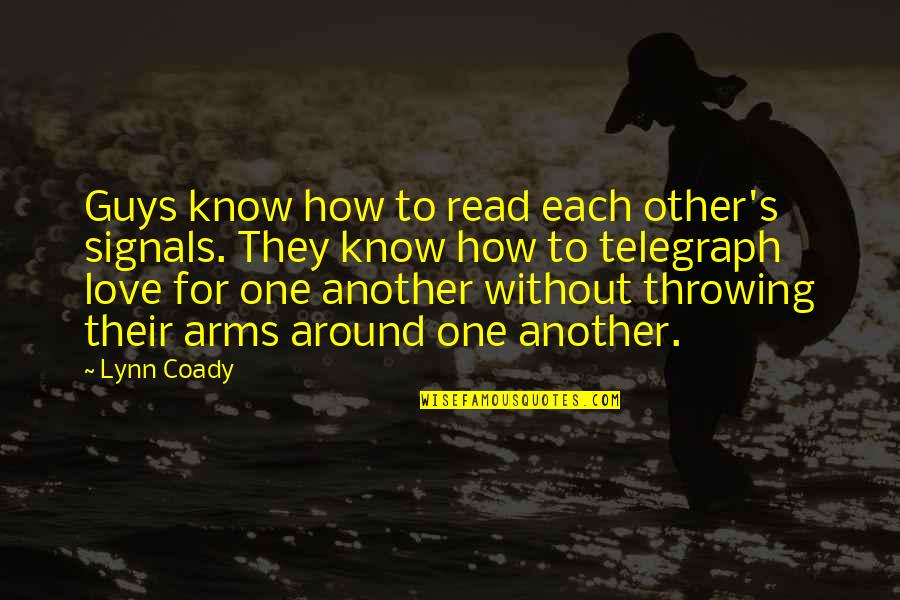 Arms For Quotes By Lynn Coady: Guys know how to read each other's signals.