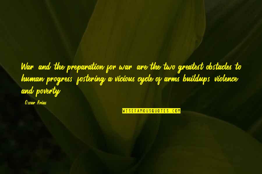 Arms For Quotes By Oscar Arias: War, and the preparation for war, are the