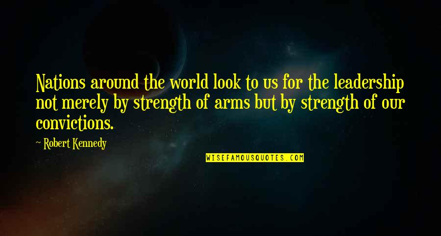 Arms For Quotes By Robert Kennedy: Nations around the world look to us for