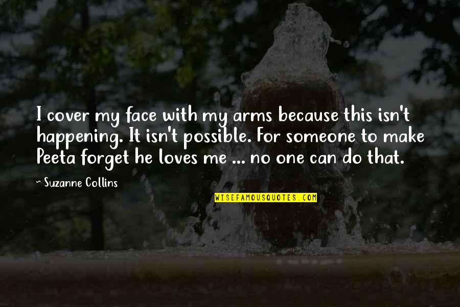 Arms For Quotes By Suzanne Collins: I cover my face with my arms because