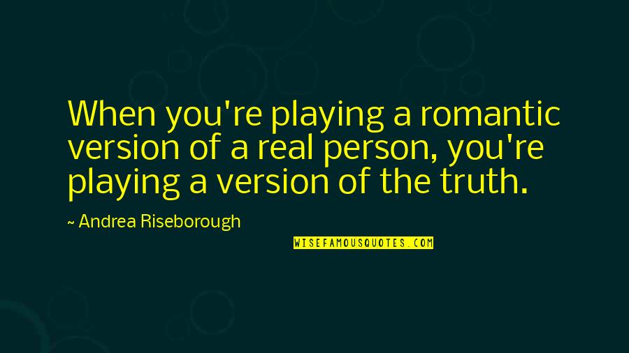 Arms For Switch Quotes By Andrea Riseborough: When you're playing a romantic version of a