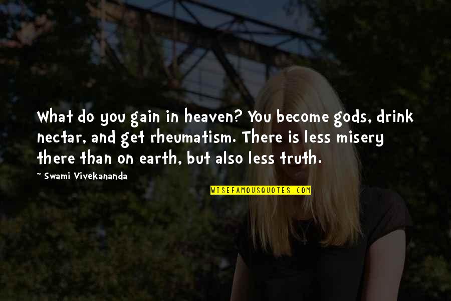 Arm's Length Quotes By Swami Vivekananda: What do you gain in heaven? You become Arm's Length Quotes By Swami Vivekananda: What do you gain in heaven? You become