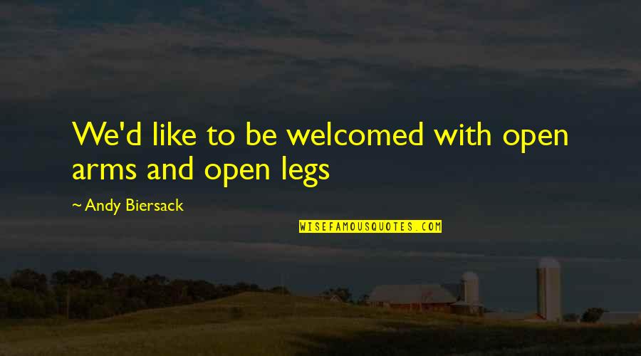 Arms Open Quotes By Andy Biersack: We'd like to be welcomed with open arms