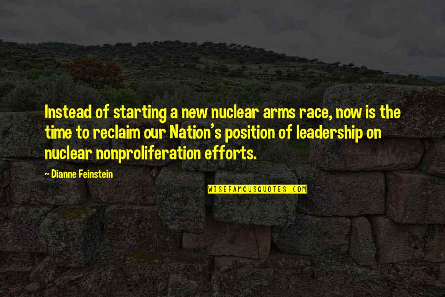 Arms Race Quotes By Dianne Feinstein: Instead of starting a new nuclear arms race,