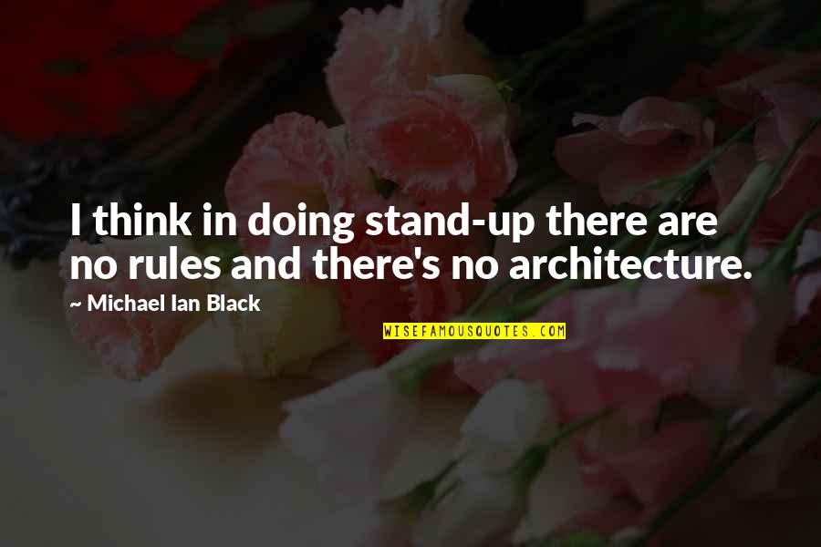 Arms Race Quotes By Michael Ian Black: I think in doing stand-up there are no