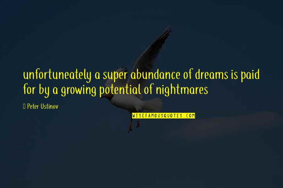 Arms Race Quotes By Peter Ustinov: unfortuneately a super abundance of dreams is paid