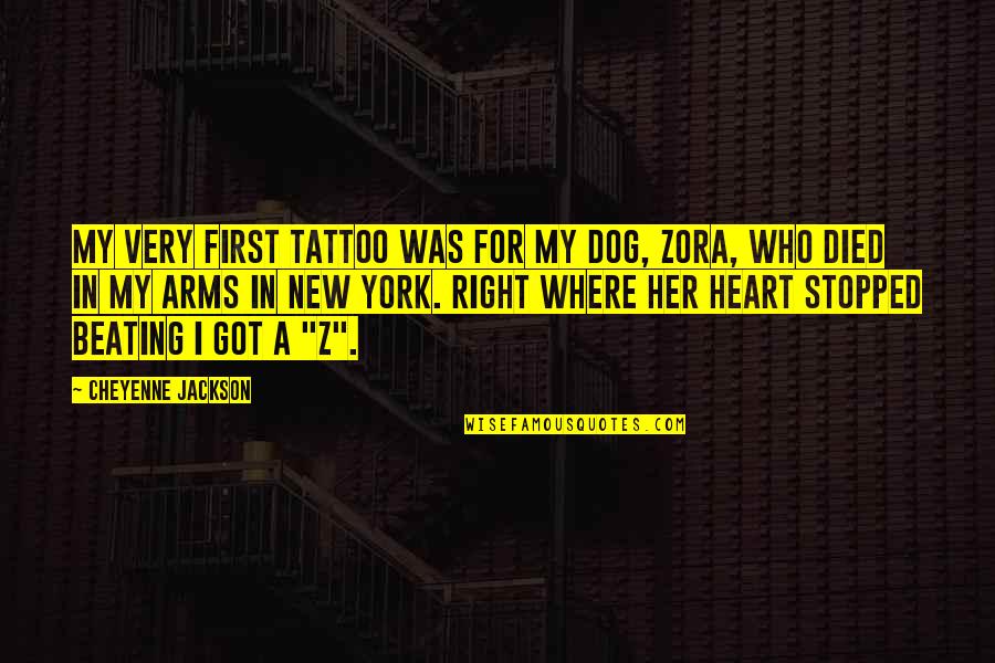 Arms Tattoo Quotes By Cheyenne Jackson: My very first tattoo was for my dog,