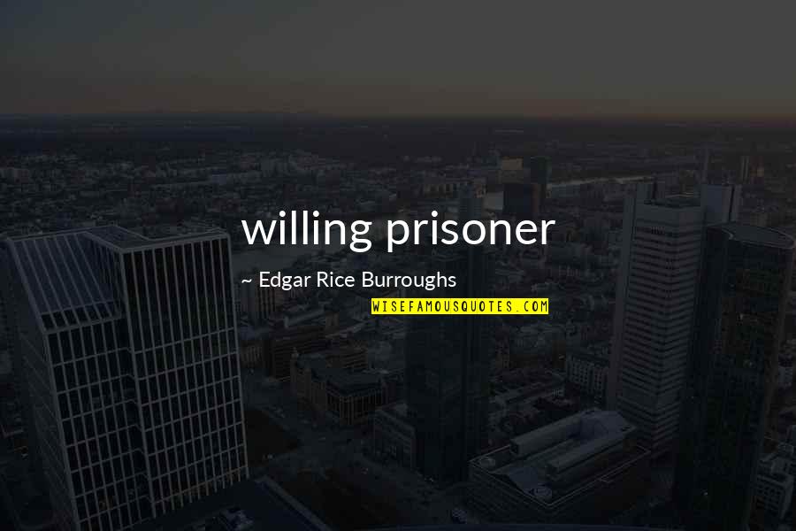 Arms The Paper Quotes By Edgar Rice Burroughs: willing prisoner Arms The Paper Quotes By Edgar Rice Burroughs: willing prisoner