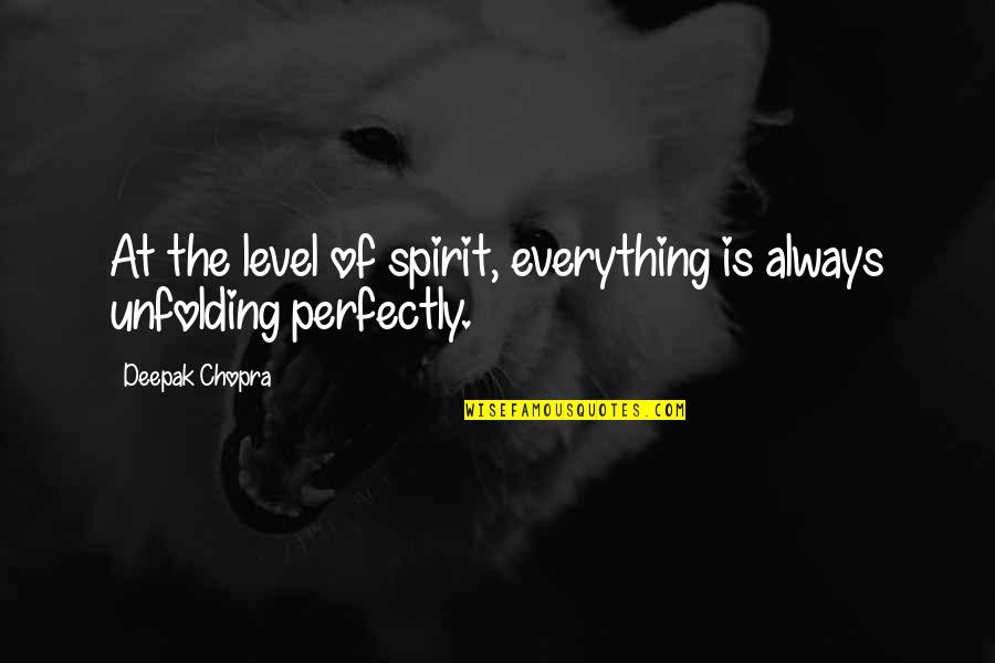 Armsman Spec Quotes By Deepak Chopra: At the level of spirit, everything is always
