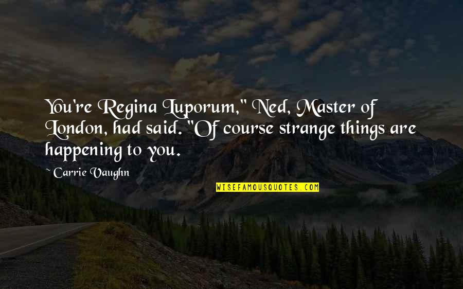 Armstrong Air Quotes By Carrie Vaughn: You're Regina Luporum," Ned, Master of London, had Armstrong Air Quotes By Carrie Vaughn: You're Regina Luporum," Ned, Master of London, had