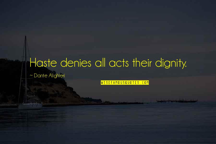 Armstrong Exp Quotes By Dante Alighieri: Haste denies all acts their dignity.