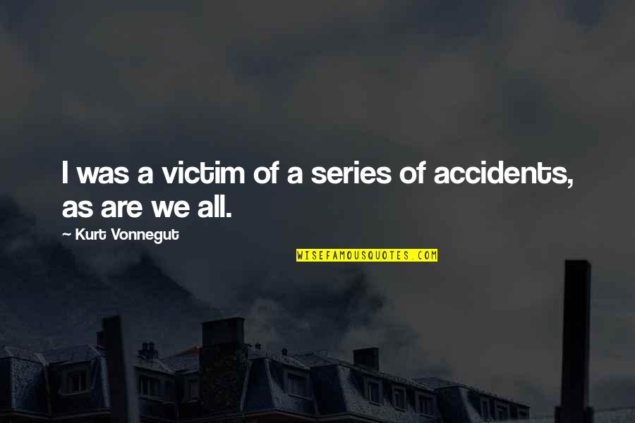 Armstrong Exp Quotes By Kurt Vonnegut: I was a victim of a series of