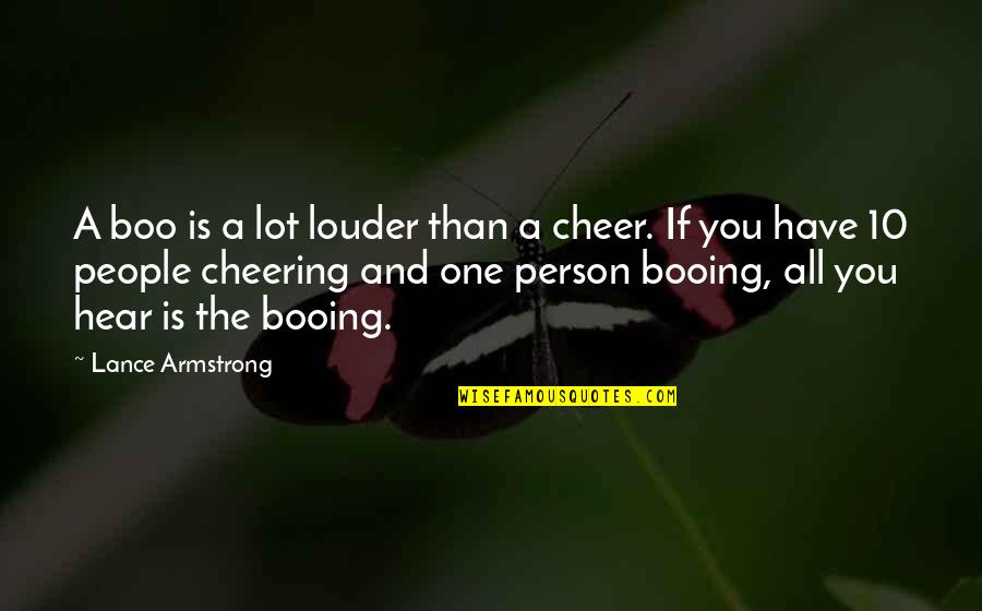 Armstrong Quotes By Lance Armstrong: A boo is a lot louder than a