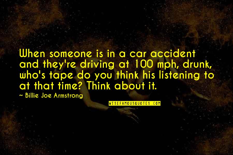 Armstrong's Quotes By Billie Joe Armstrong: When someone is in a car accident and