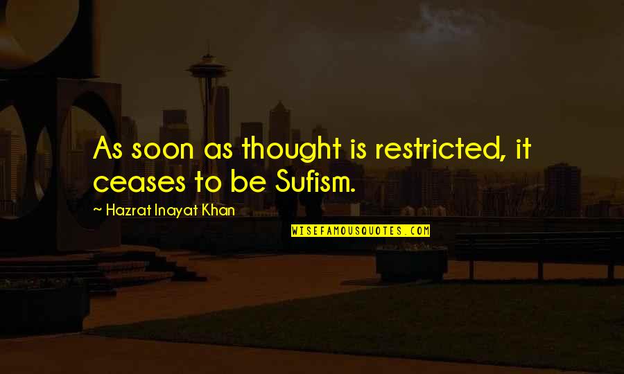 Armulaud Quotes By Hazrat Inayat Khan: As soon as thought is restricted, it ceases