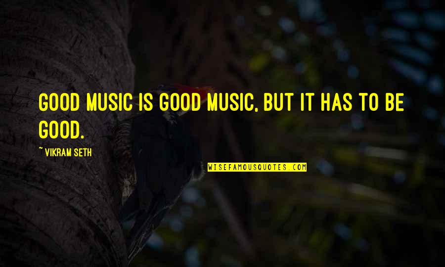 Armus Mu Quotes By Vikram Seth: Good music is good music, but it has