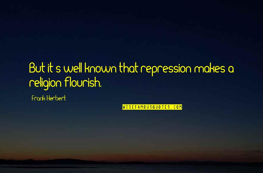 Army Camo Quotes By Frank Herbert: But it's well known that repression makes a