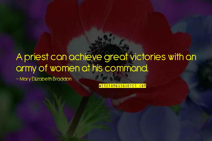 Army Command Quotes By Mary Elizabeth Braddon: A priest can achieve great victories with an